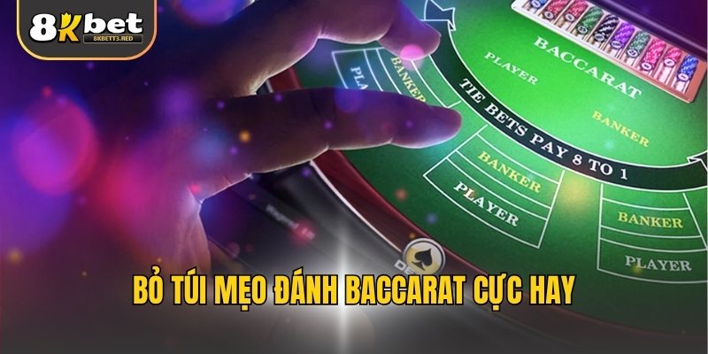 Bỏ túi mẹo đánh baccarat cực hay