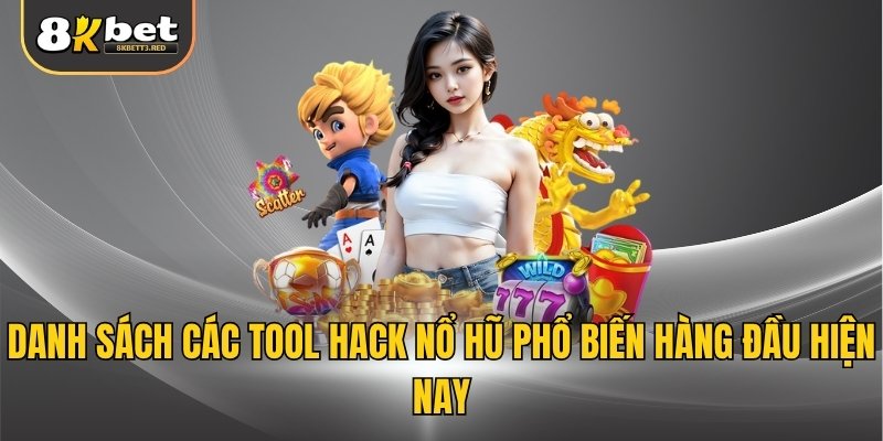Danh sách các tool hack nổ hũ phổ biến hàng đầu hiện nay